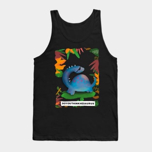 Doyouthinkhesaurus portrait style! Tank Top